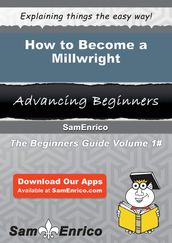 How to Become a Millwright