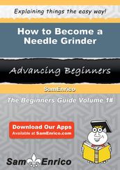 How to Become a Needle Grinder