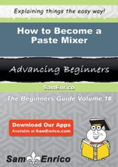 How to Become a Paste Mixer