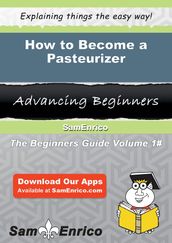 How to Become a Pasteurizer