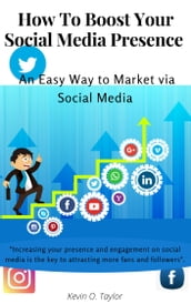 How to Boost Your Social Media Presence An Easy Way to Market Via Social Media