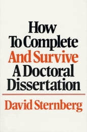 How to Complete and Survive a Doctoral Dissertation