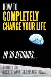 How to Completely Change Your Life in 30 Seconds, Second Edition