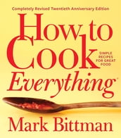 How to Cook EverythingCompletely Revised Twentieth Anniversary Edition