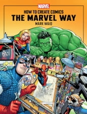 How to Create Comics the Marvel Way