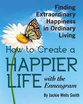 How to Create a Happier Life with the Enneagram