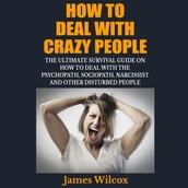 How to Deal With Crazy People