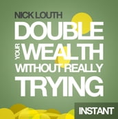 How to Double your Wealth Every 10 Years (Without Really Trying)