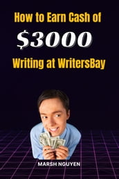 How to Earn Cash of $3000 Writing at WritersBay