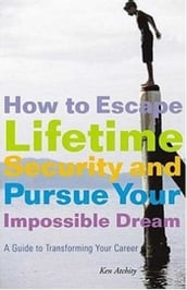 How to Escape Lifetime Security and Pursue Your Impossible Dream