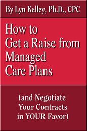 How to Get a Raise from Managed Care Plans and Negotiate Your Contracts