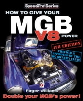 How to Give Your MGB V8 Power - Fourth Edition