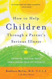 How to Help Children Through a Parent s Serious Illness