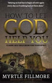 How to Let God Help You: Classic Christianity Book