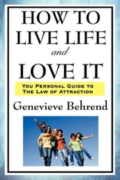How to Live Life and Love It