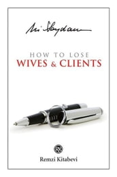 How to Lose Wives & Clients
