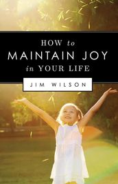 How to Maintain Joy in Your Life