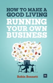 How to Make a Good Living Running Your Own Business