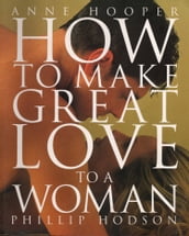 How to Make Great Love to a Woman