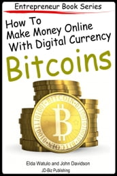 How to Make Money Online With Digital Currency Bitcoins