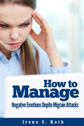 How to Manage Negative Emotions Despite Migraine Attacks