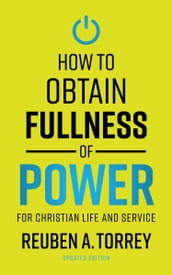 How to Obtain: Fullness of Power For Christian Life and Service