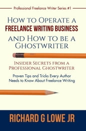 How to Operate a Freelance Writing Business and How to be a Ghostwriter