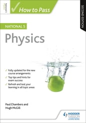 How to Pass National 5 Physics, Second Edition