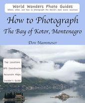 How to Photograph The Bay of Kotor, Montenegro