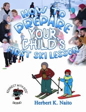 How to Prepare for Your Child s First Ski Lesson