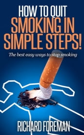 How to Quit Smoking: The Best Easy Ways to Stop Smoking