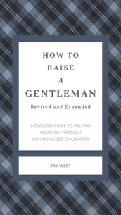 How to Raise a Gentleman Revised and Expanded