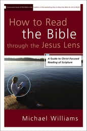 How to Read the Bible through the Jesus Lens
