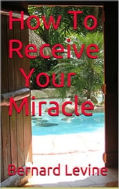 How to Receive Your Miracle