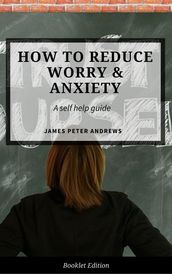 How to Reduce Worry & Anxiety