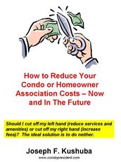 How to Reduce Your Condo or Homeowner Association Costs: Now and In The Future