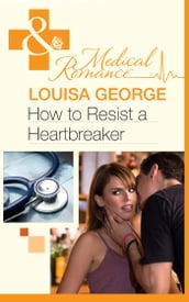 How to Resist a Heartbreaker (Mills & Boon Medical) (The Infamous Maitland Brothers, Book 2)