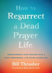 How to Resurrect a Dead Prayer Life