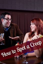 How to Spot a Creep