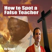 How to Spot a False Teacher