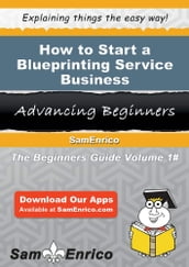How to Start a Blueprinting Service Business