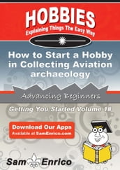 How to Start a Hobby in Collecting Aviation archaeology