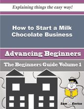 How to Start a Milk Chocolate Business (Beginners Guide)