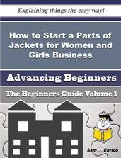 How to Start a Parts of Jackets for Women and Girls Business (Beginners Guide)