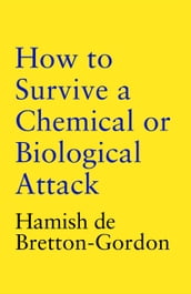 How to Survive a Chemical or Biological Attack
