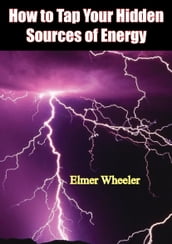 How to Tap Your Hidden Sources of Energy