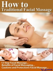 How to Traditional Facial Massage: 12 Step for Basic Facial Massage by Yourself