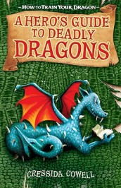 How to Train Your Dragon: A Hero s Guide to Deadly Dragons