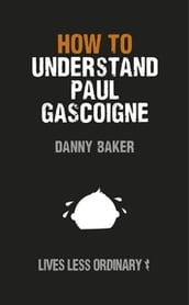 How to Understand Paul Gascoigne