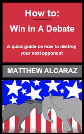 How to: Win in A Debate